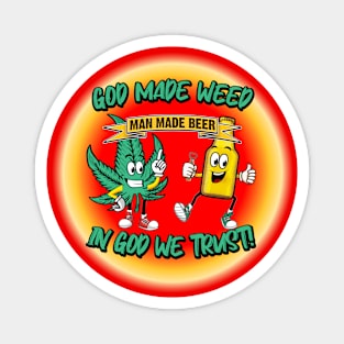 God made weed. ㋡ It's like that! And that's the way it is. Magnet